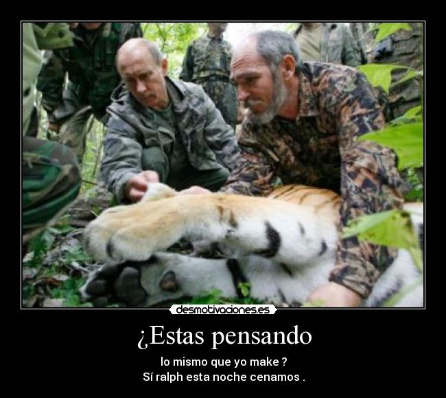 ¿Estas pensando - lo mismo que yo make ?
Sí ralph esta noche cenamos .