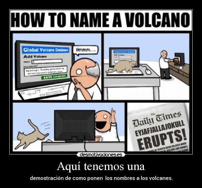 Aquí tenemos una - demostración de como ponen los nombres a los volcanes.