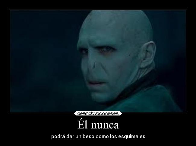 Él nunca - podrá dar un beso como los esquimales