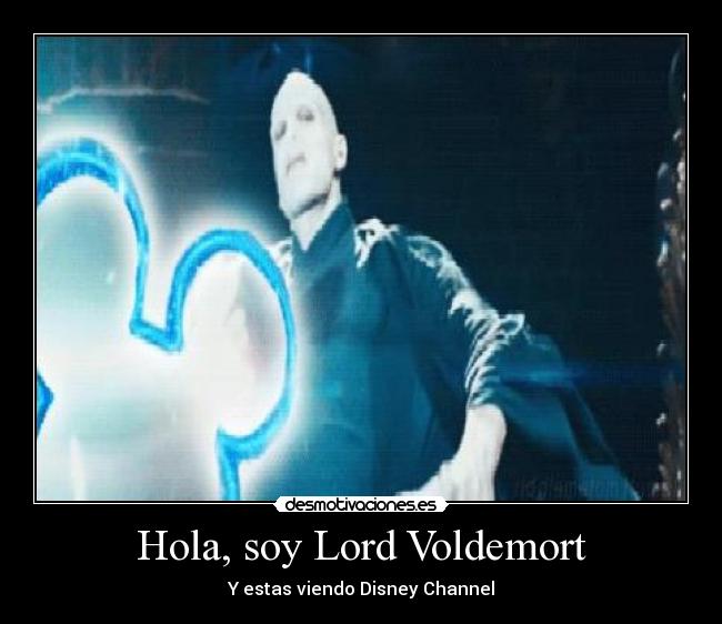 Hola, soy Lord Voldemort - Y estas viendo Disney Channel