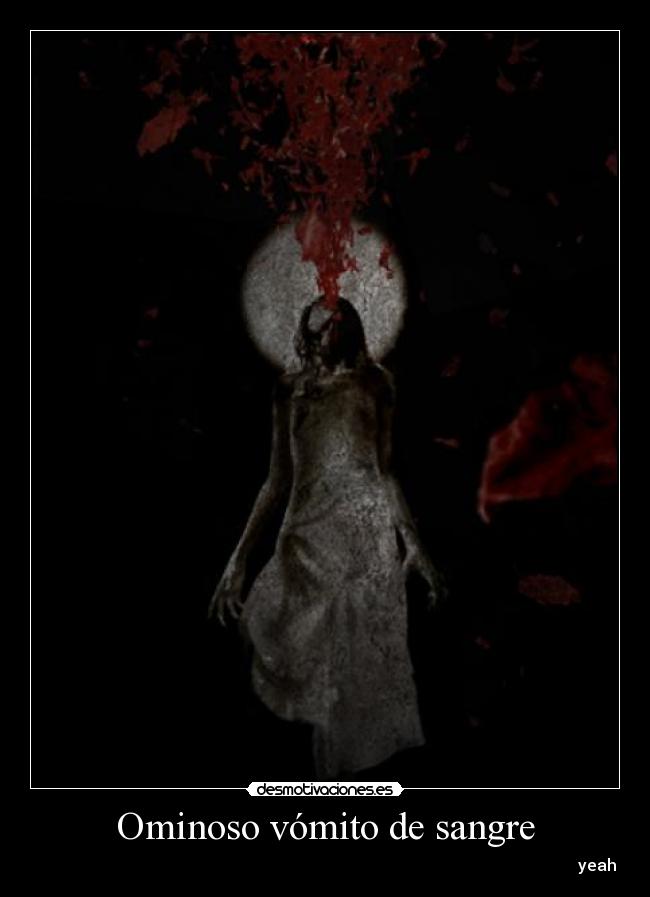 Ominoso vómito de sangre - 