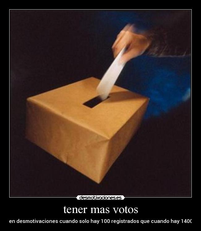 tener mas votos -