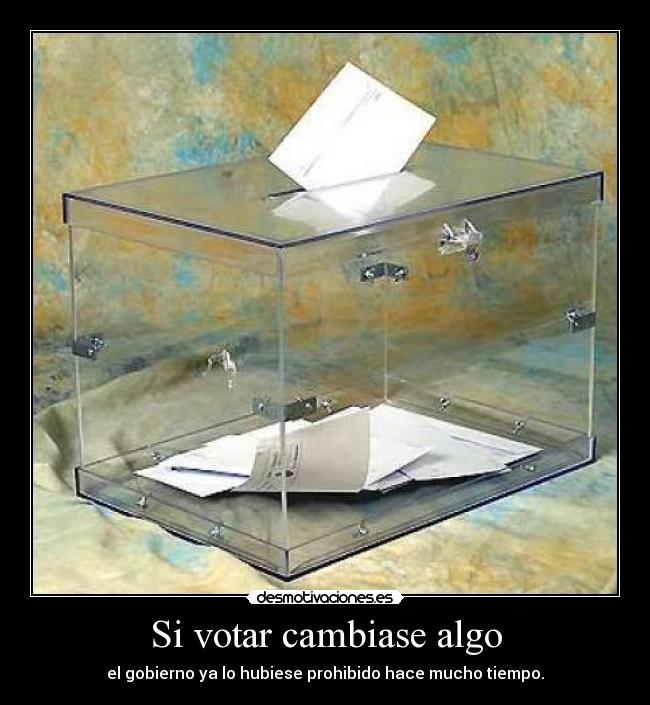 carteles votar cambiase gobierno prohibir desmotivaciones