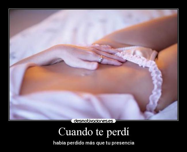 Cuando te perdí - había perdido más que tu presencia