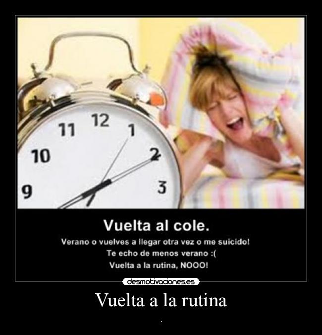 Vuelta a la rutina - .