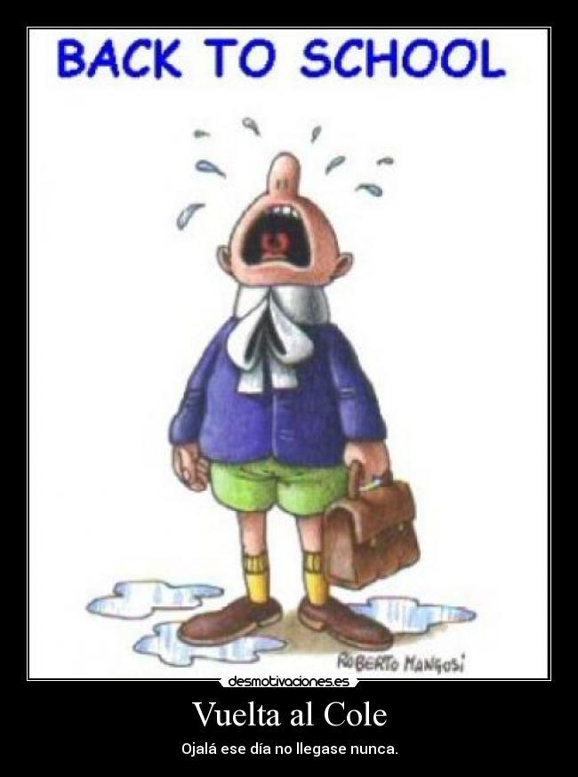 Vuelta al Cole - Ojalá ese día no llegase nunca.