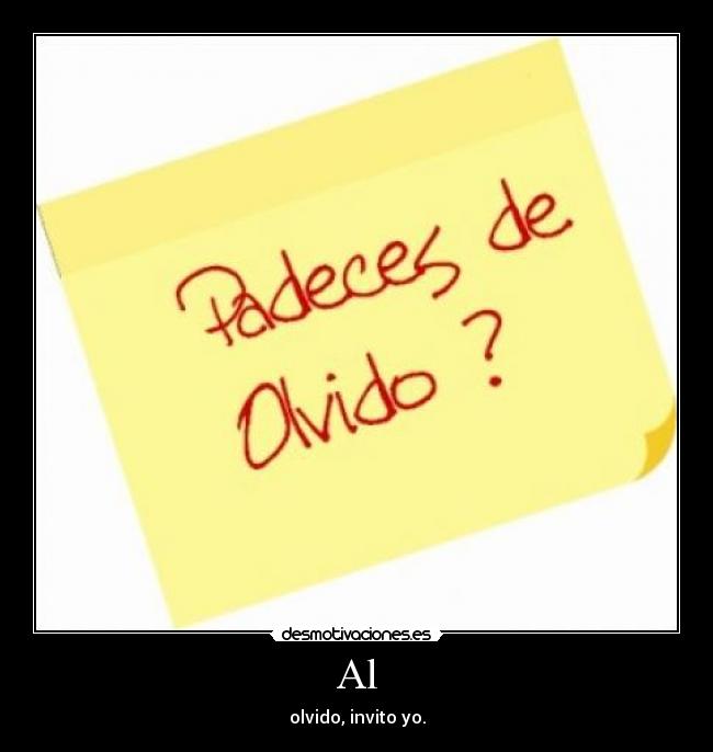 Al - olvido, invito yo.