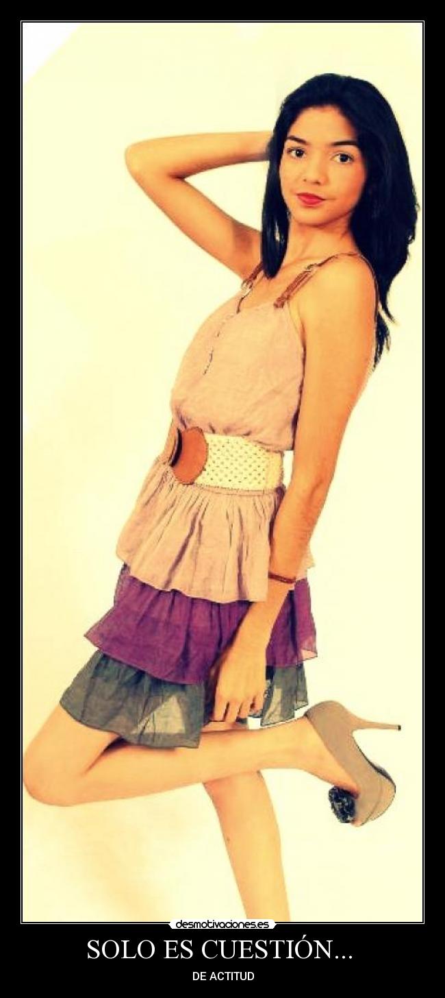 SOLO ES CUESTIÓN... - DE ACTITUD