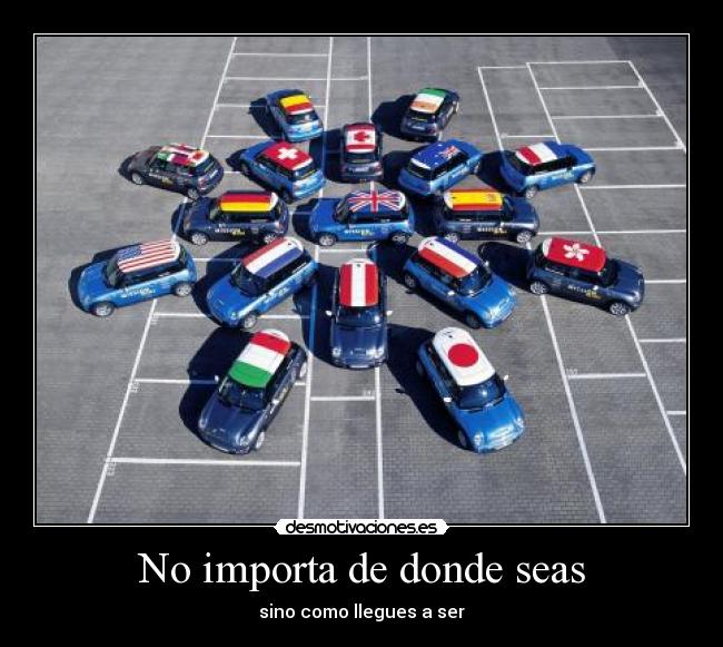 No importa de donde seas - sino como llegues a ser