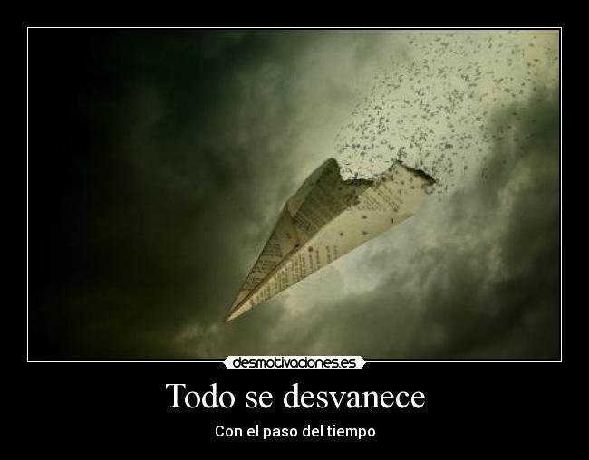 Todo se desvanece - Con el paso del tiempo