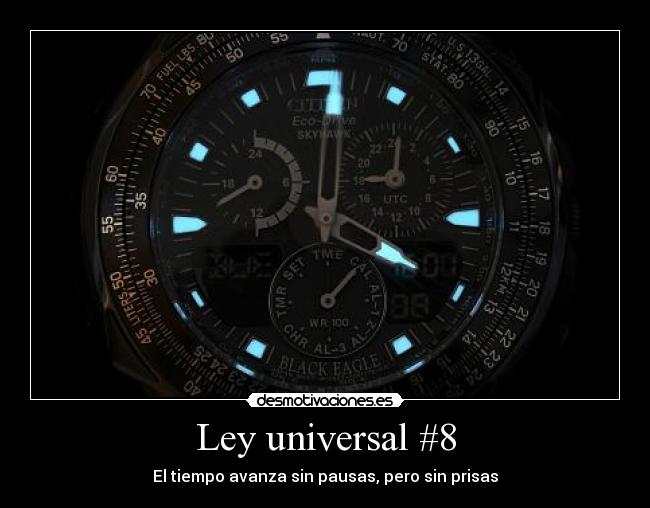 Ley universal #8 - El tiempo avanza sin pausas, pero sin prisas