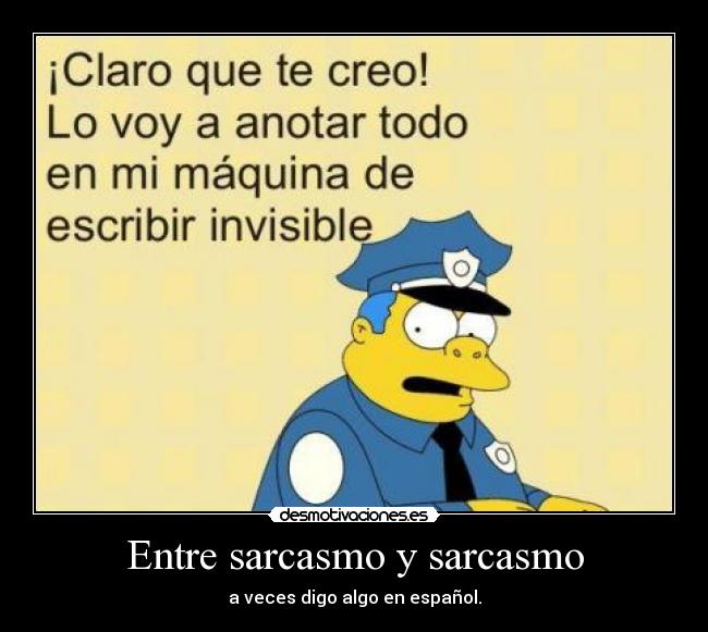 Entre sarcasmo y sarcasmo -