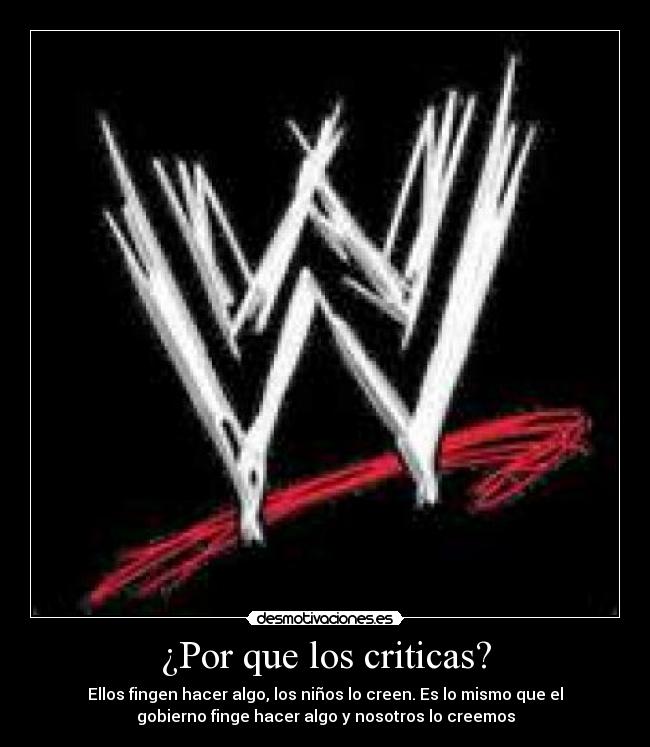 ¿Por que los criticas? - Ellos fingen hacer algo, los niños lo creen. Es lo mismo que el
gobierno finge hacer algo y nosotros lo creemos