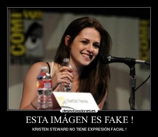 ESTA IMÁGEN ES FAKE ! - KRISTEN STEWARD NO TIENE EXPRESIÓN FACIAL !