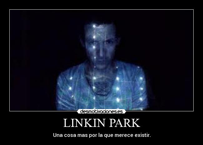 LINKIN PARK - Una cosa mas por la que merece existir.