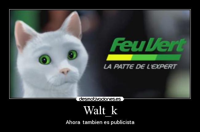 Walt_k - Ahora tambien es publicista