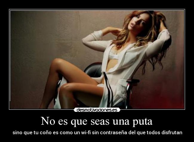No es que seas una puta - 