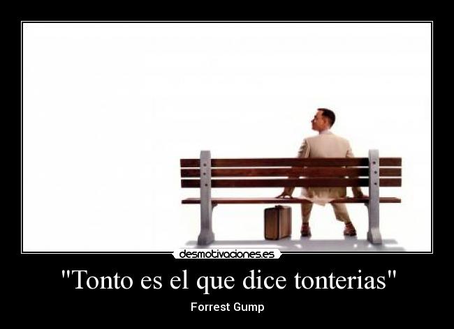 carteles tonto tonto forrest gump desmotivaciones