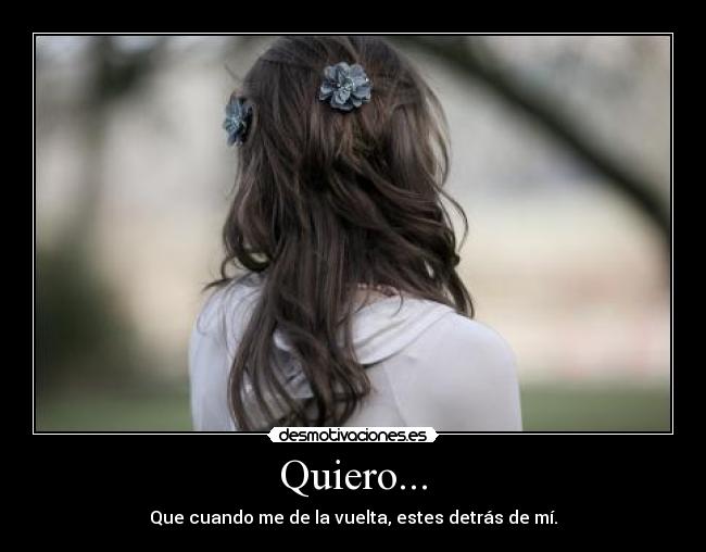 Quiero... -