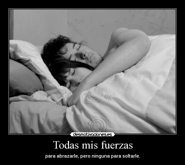 Todas mis fuerzas -