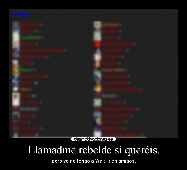 Llamadme rebelde si queréis, - 