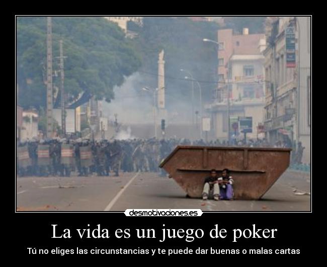 La vida es un juego de poker -