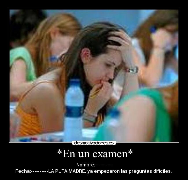 *En un examen* -