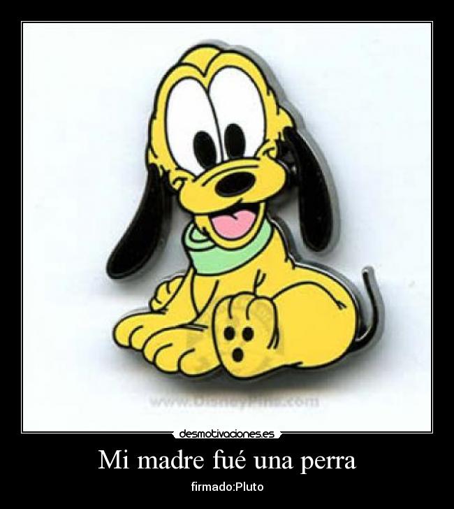 Mi madre fué una perra -