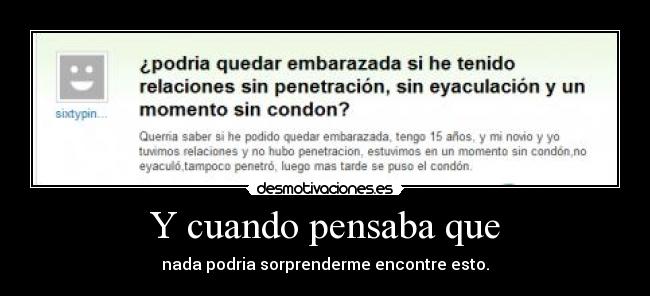 Y cuando pensaba que -