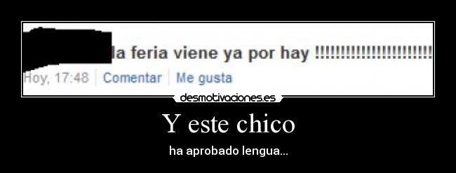 Y este chico - ha aprobado lengua...