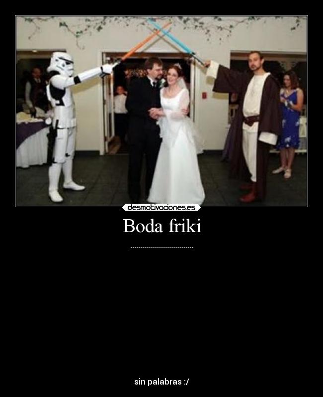 Boda friki - ................................












sin palabras :/