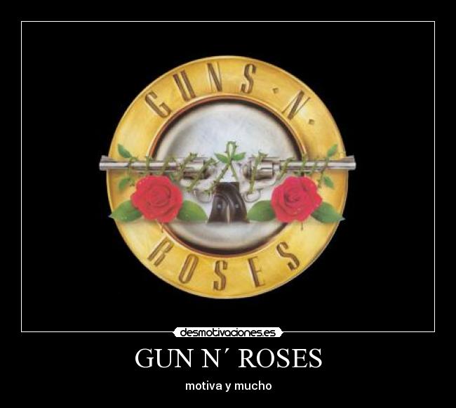 GUN N´ ROSES - motiva y mucho
