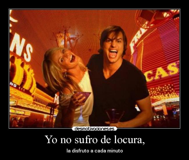 Yo no sufro de locura, - 