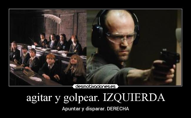agitar y golpear. IZQUIERDA - Apuntar y disparar. DERECHA