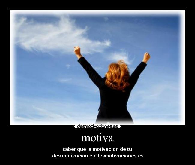 motiva - saber que la motivacion de tu
des motivación es desmotivaciones.es