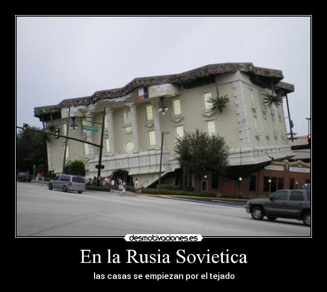 En la Rusia Sovietica - las casas se empiezan por el tejado