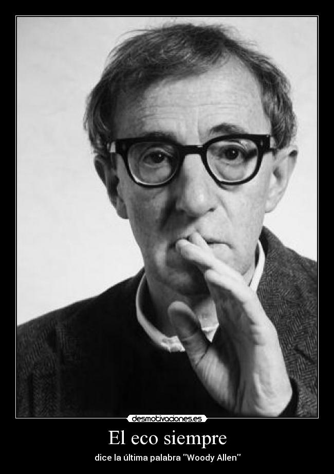 carteles frase woody allen desmotivaciones