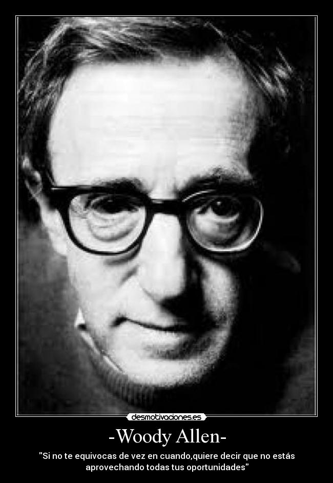 -Woody Allen- - 