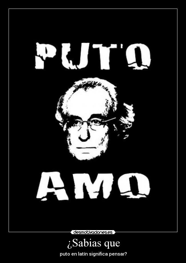 ¿Sabias que - puto en latín significa pensar?