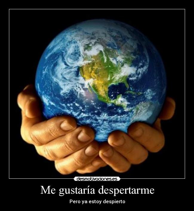 Me gustaría despertarme - Pero ya estoy despierto