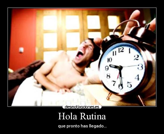 Hola Rutina - que pronto has llegado...