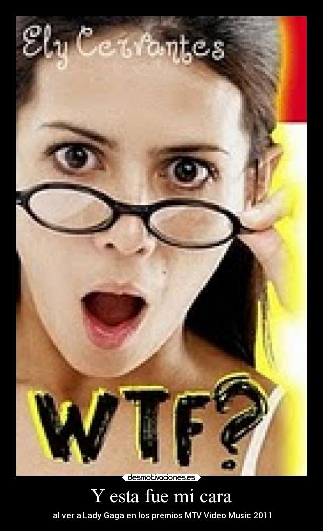 carteles esta cara ver ladi gaga los mvas desmotivaciones