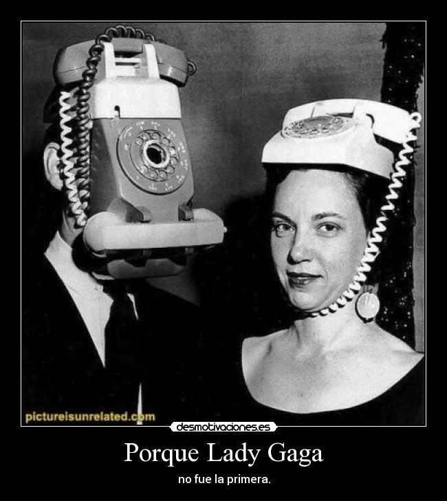 Porque Lady Gaga - no fue la primera.