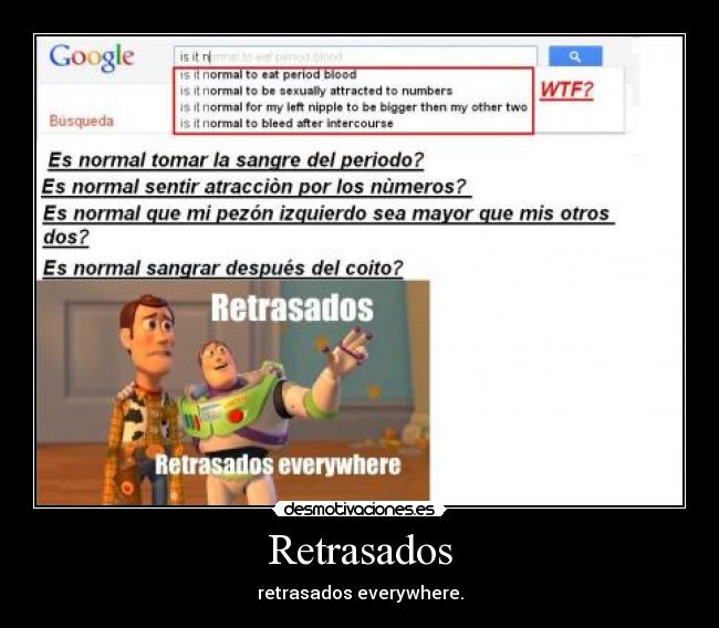 Retrasados - retrasados everywhere.