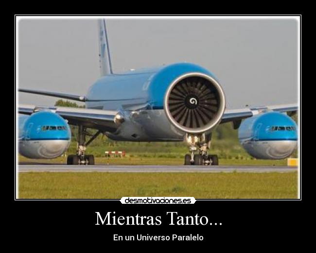 Mientras Tanto... - En un Universo Paralelo