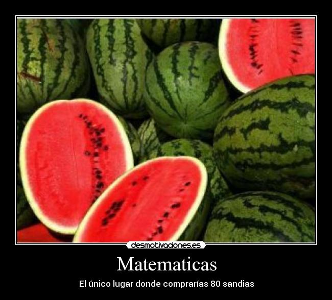 Matematicas - El único lugar donde comprarías 80 sandias