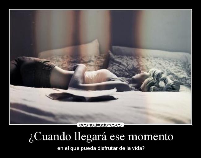 ¿Cuando llegará ese momento -