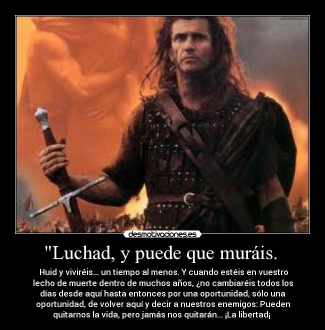 Luchad, y puede que muráis.  - 