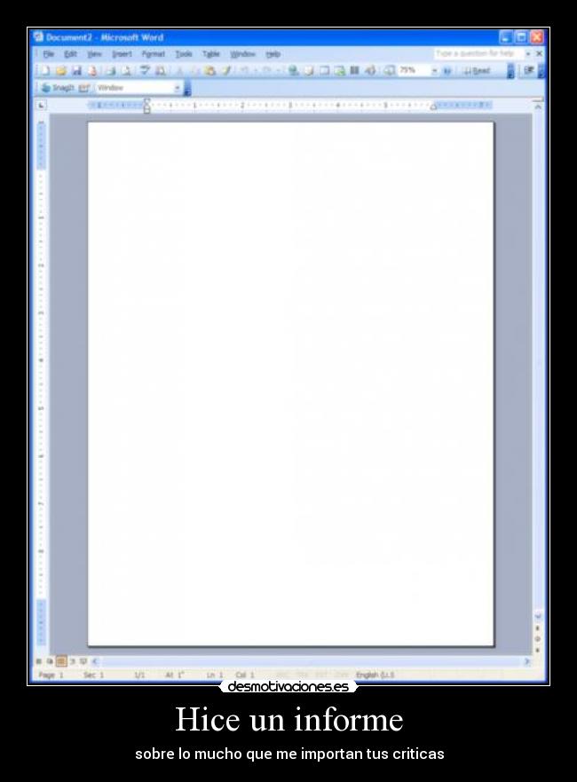 Hice un informe - sobre lo mucho que me importan tus criticas