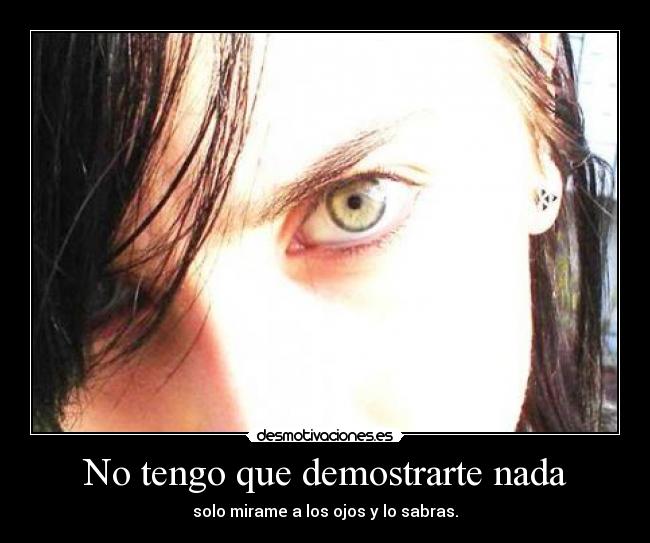 No tengo que demostrarte nada - 